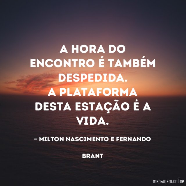 A hora do encontro é também despedida