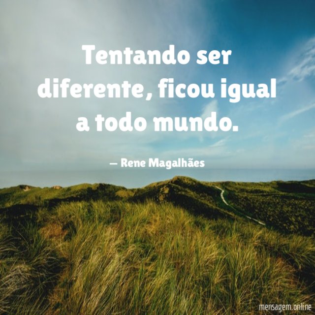 Tentando ser diferente