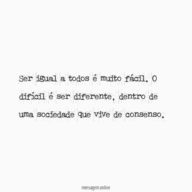 Ser igual a todos é muito fácil
