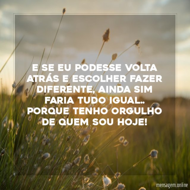 E se eu podesse volta atrás e escolher fazer diferente