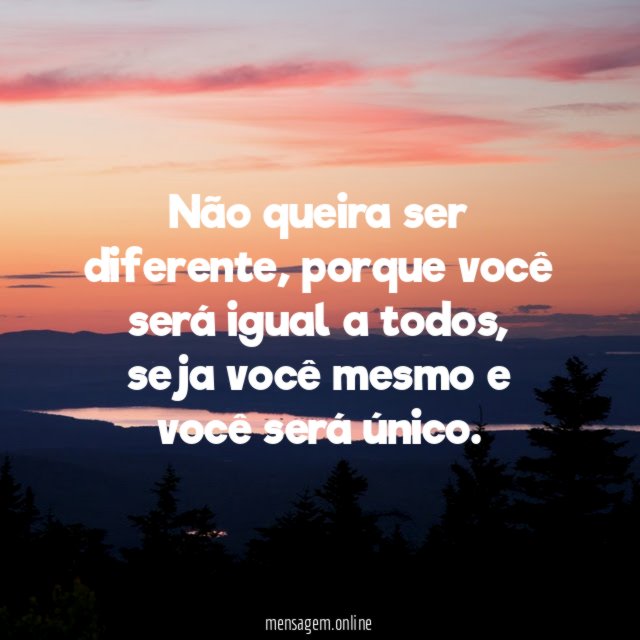 Não queira ser diferente