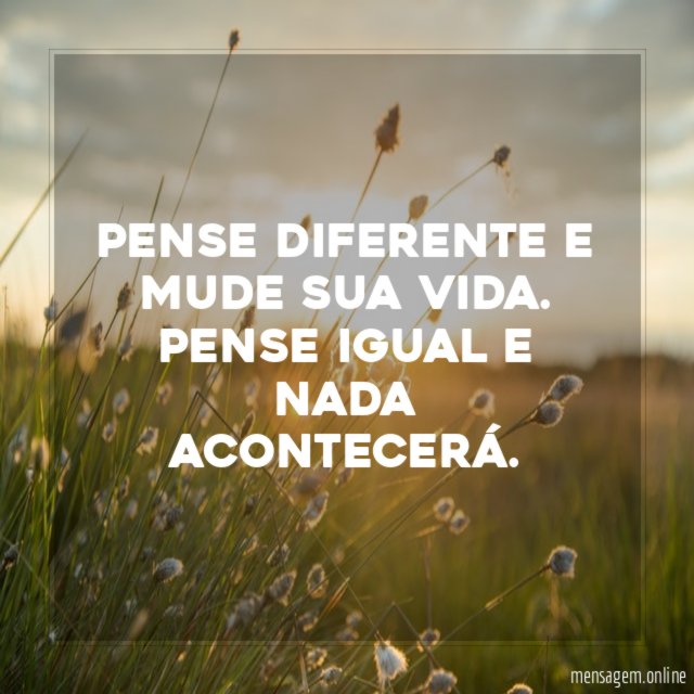 Pense diferente e mude sua vida