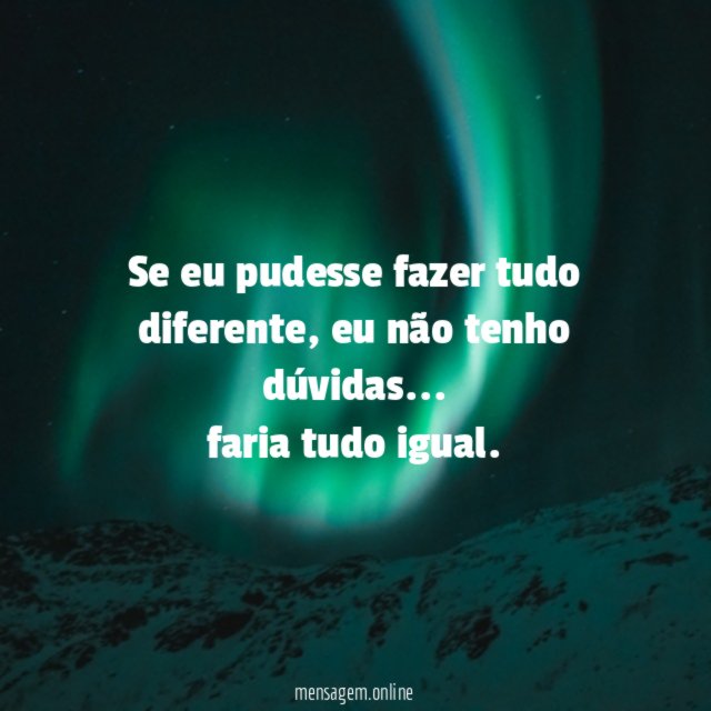 Se eu pudesse fazer tudo diferente