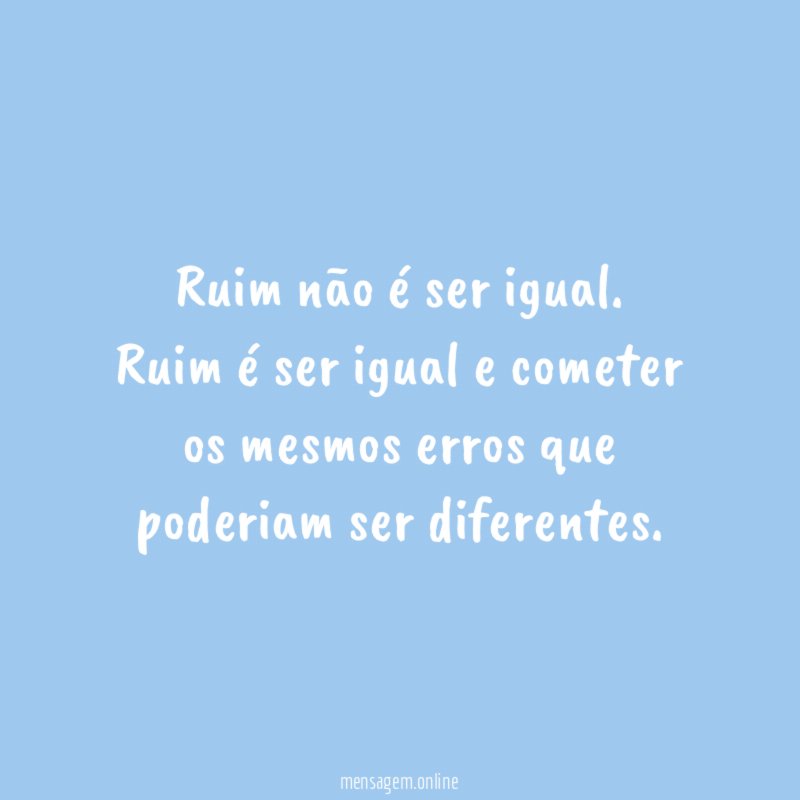 Ruim não é ser igual
