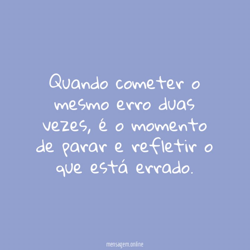 Quando cometer o mesmo erro duas vezes