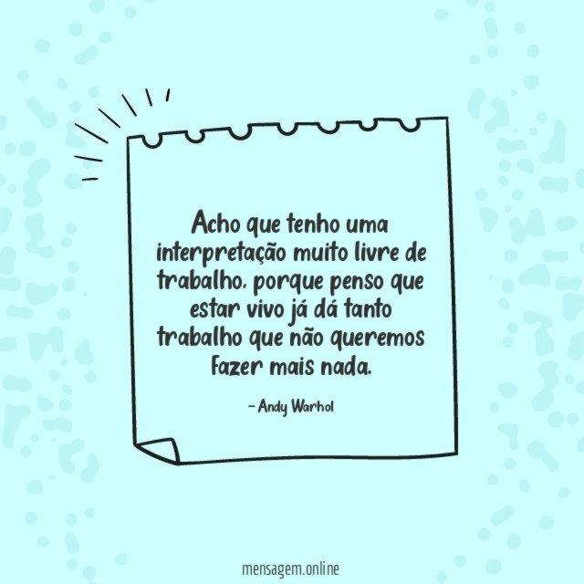 Acho que tenho uma interpretação muito livre de trabalho