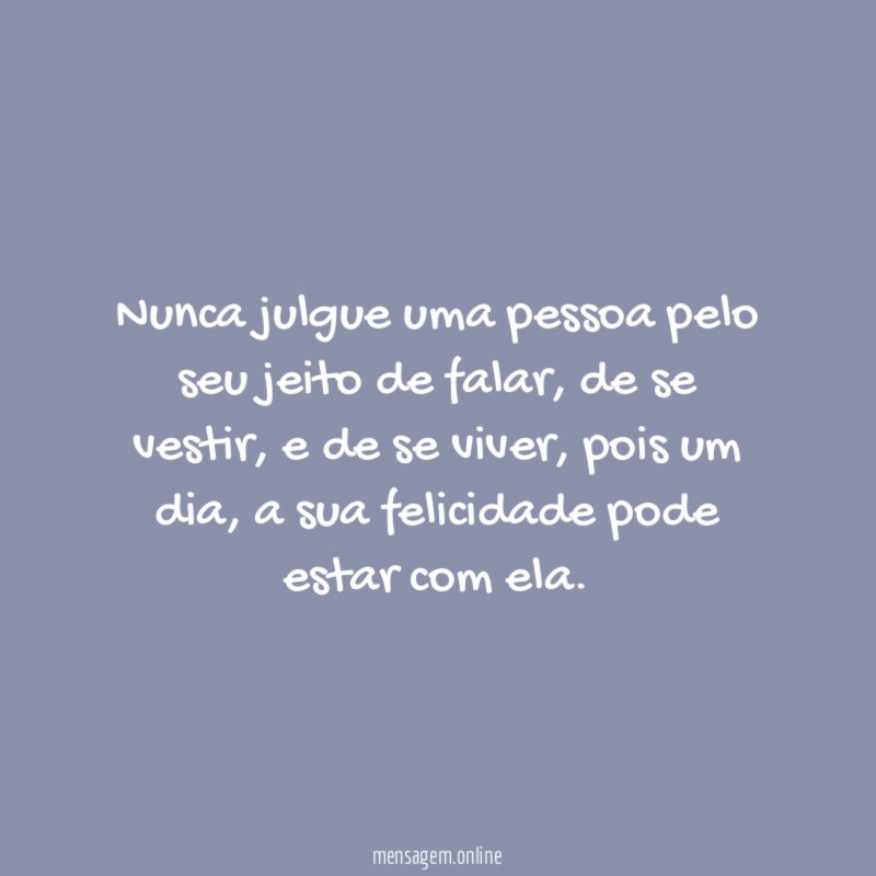 Nunca julgue uma pessoa pelo seu jeito de falar