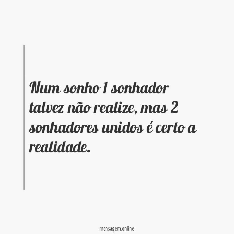 Num sonho 1 sonhador talvez não realize