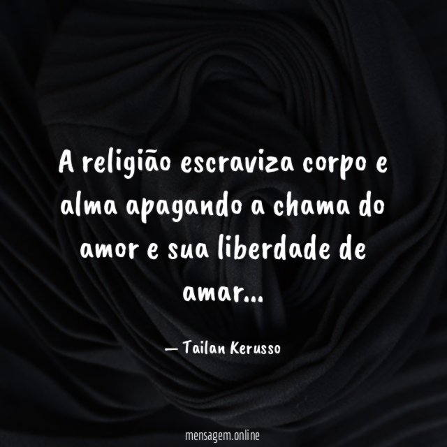 A religião escraviza corpo e alma apagando a
