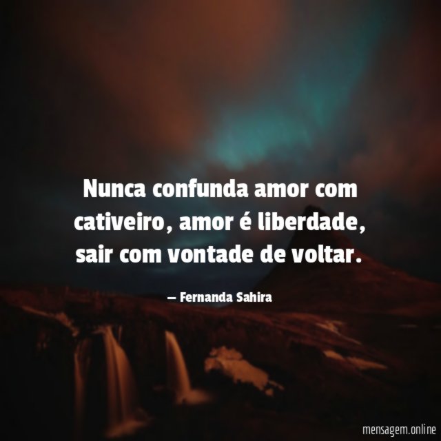 Nunca confunda amor com cativeiro