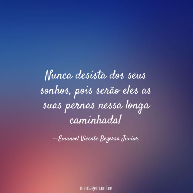 Nunca desista dos seus sonhos