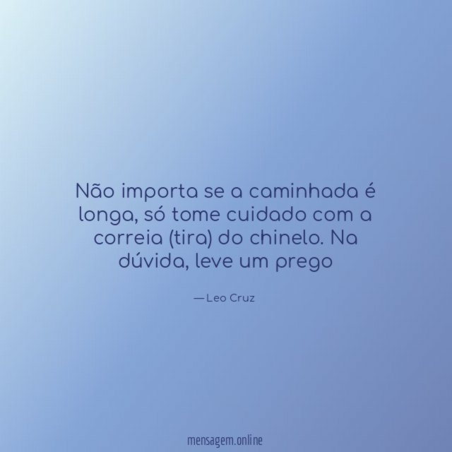 Não importa se a caminhada é longa