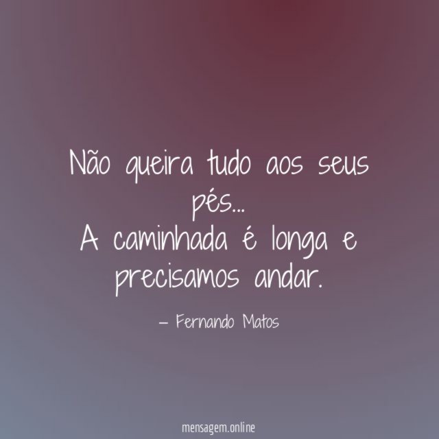 Não queira tudo aos seus pés