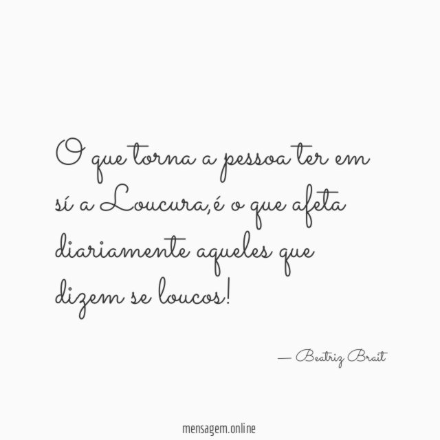 O que torna a pessoa ter em sí a Loucura