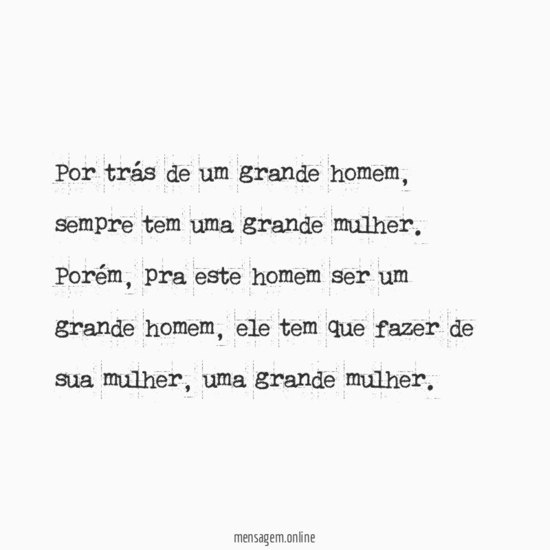Por trás de um grande homem