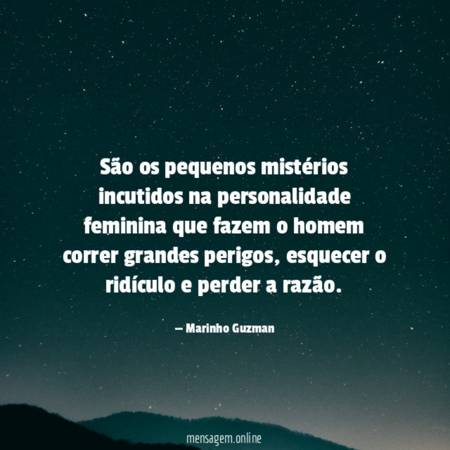 São os pequenos mistérios incutidos na personalidade feminina