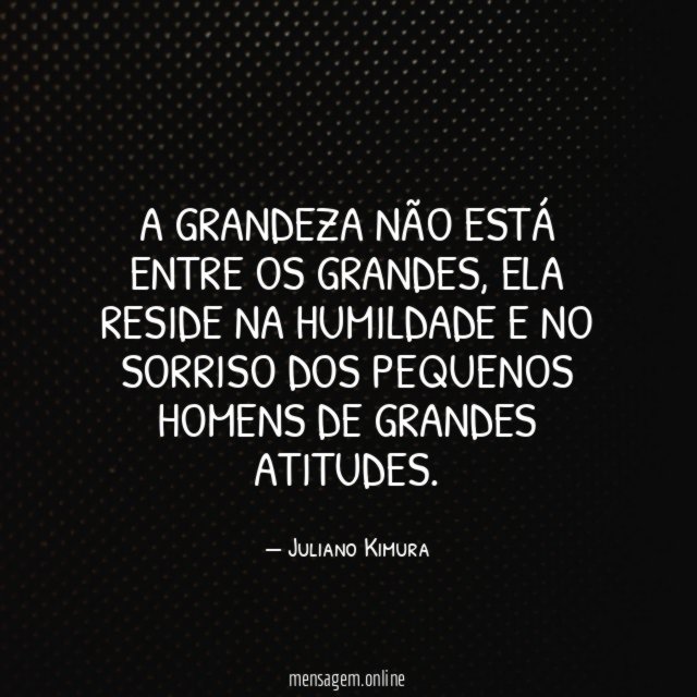 A grandeza não está entre os grandes