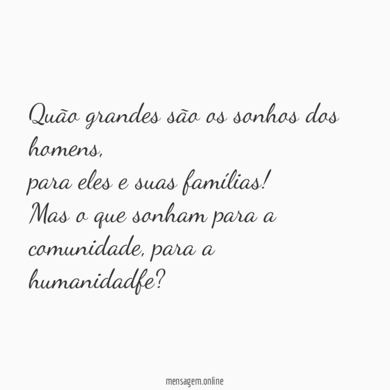 Quão grandes são os sonhos dos homens