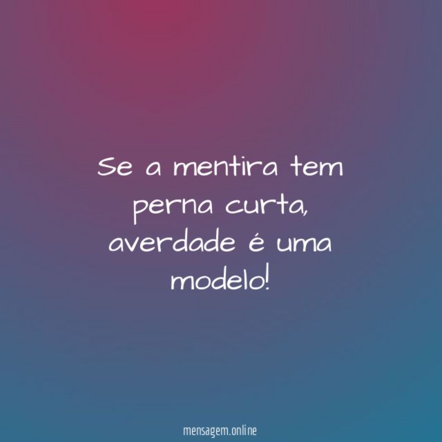 Se a mentira tem perna curta