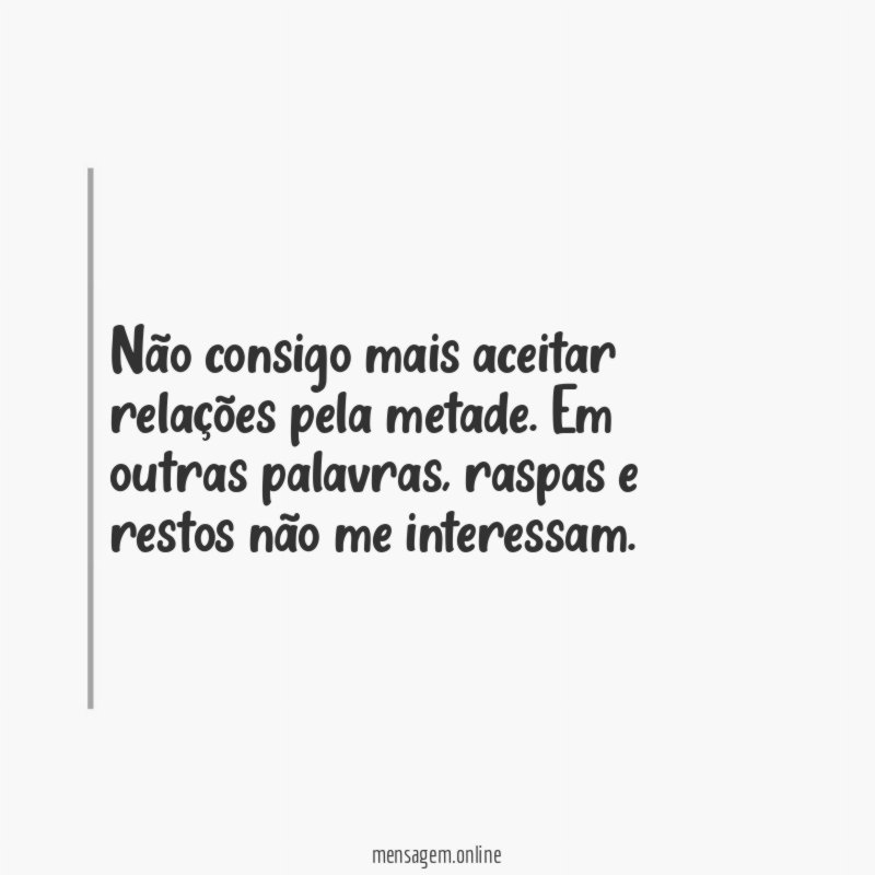 Não consigo mais aceitar relações pela metade