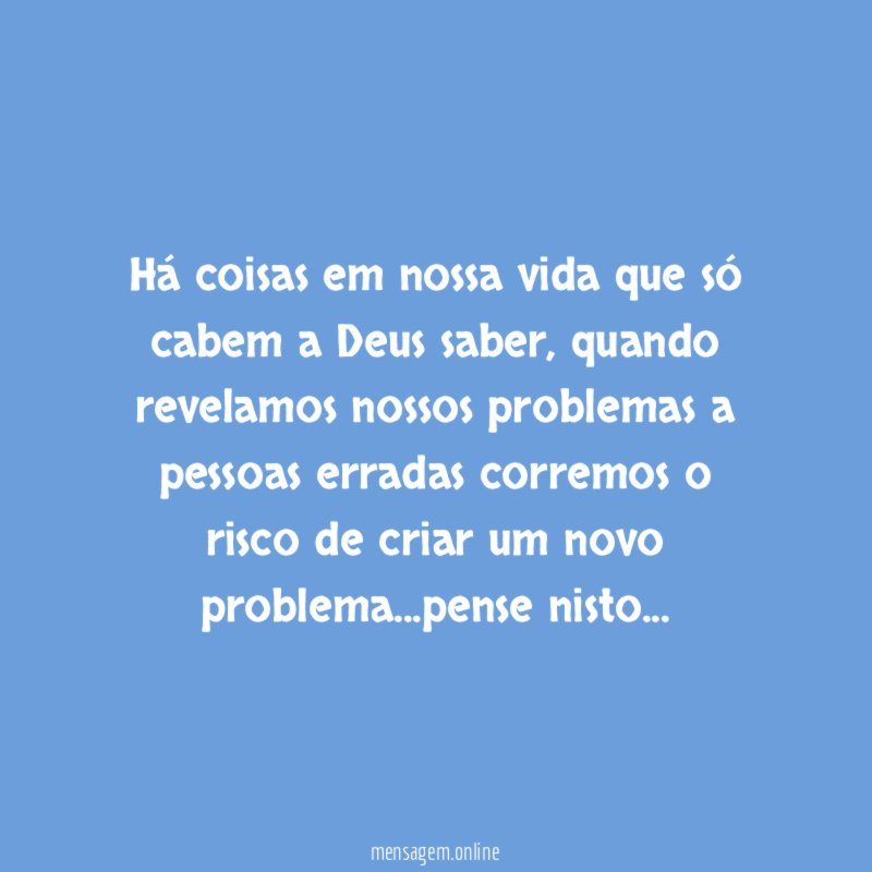 Há coisas em nossa vida que só cabem a Deus saber