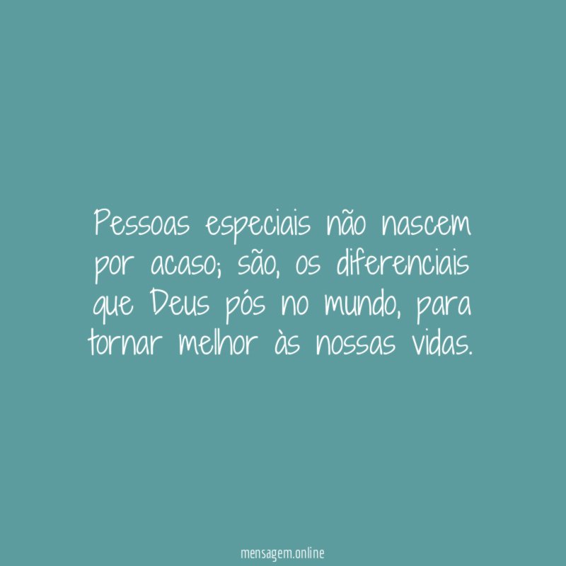 Pessoas especiais não nascem por acaso