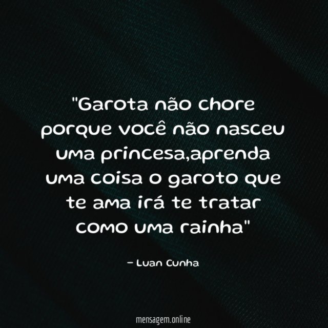 'Garota não chore porque você não nasceu uma princesa