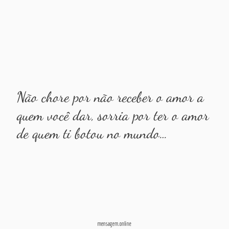 Não chore por não receber o amor a