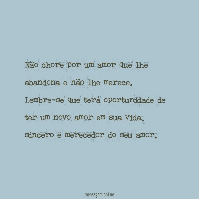 Não chore por um amor que lhe abandona