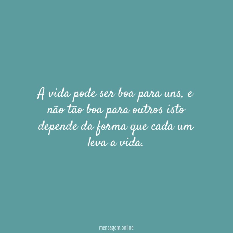 A vida pode ser boa para uns