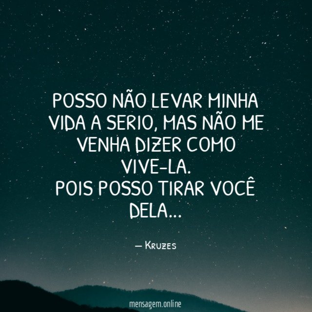 Posso não levar minha vida a serio