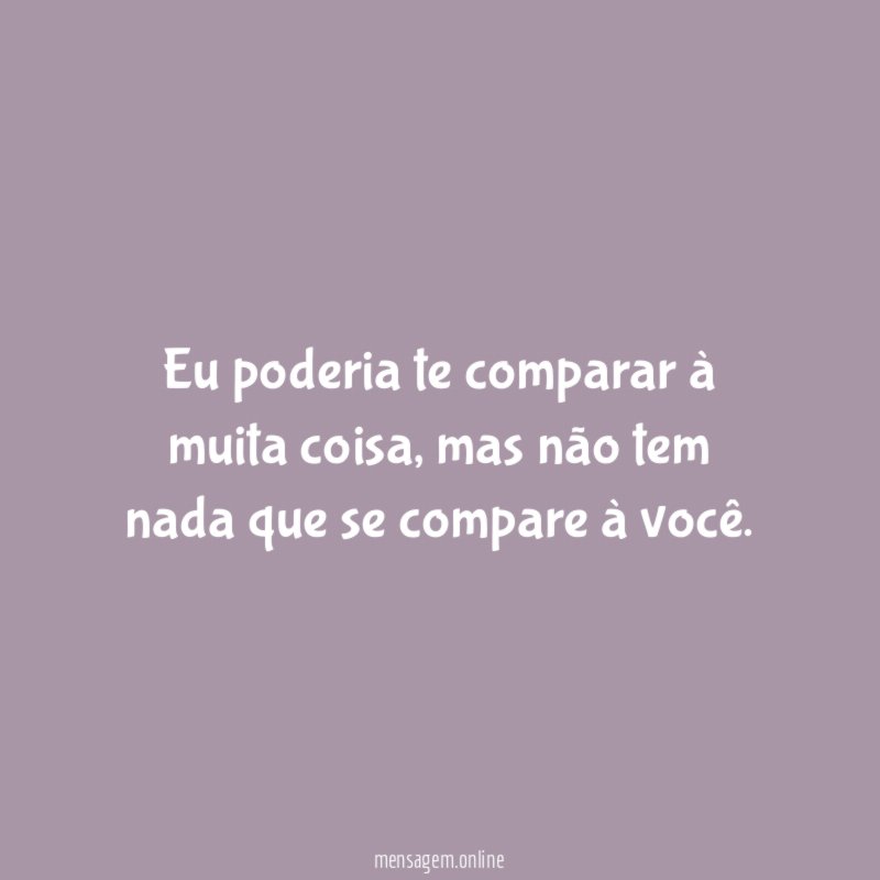 Eu poderia te comparar à muita coisa