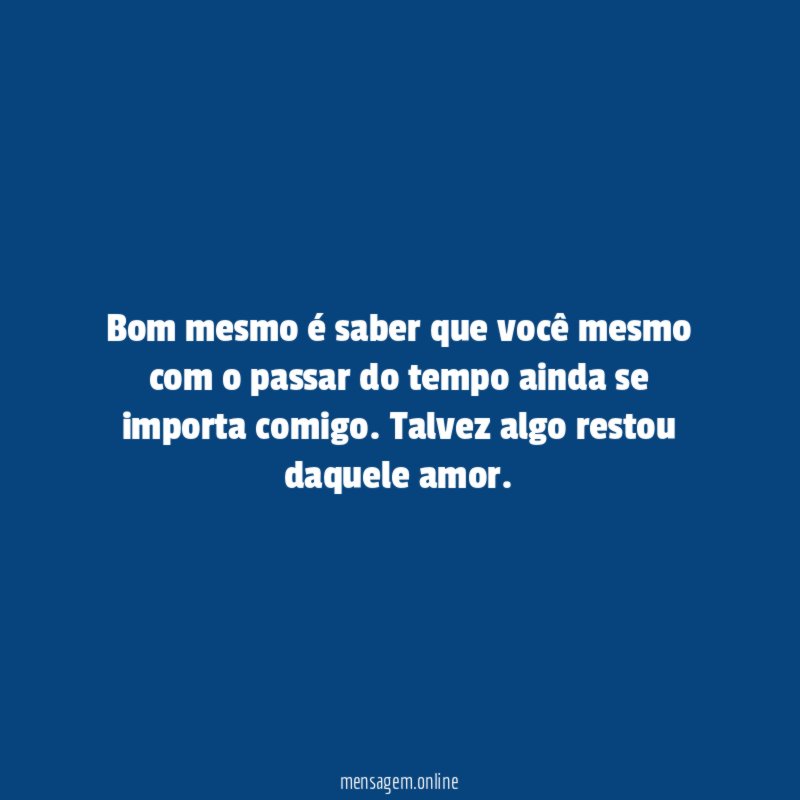 Bom mesmo é saber que você mesmo com