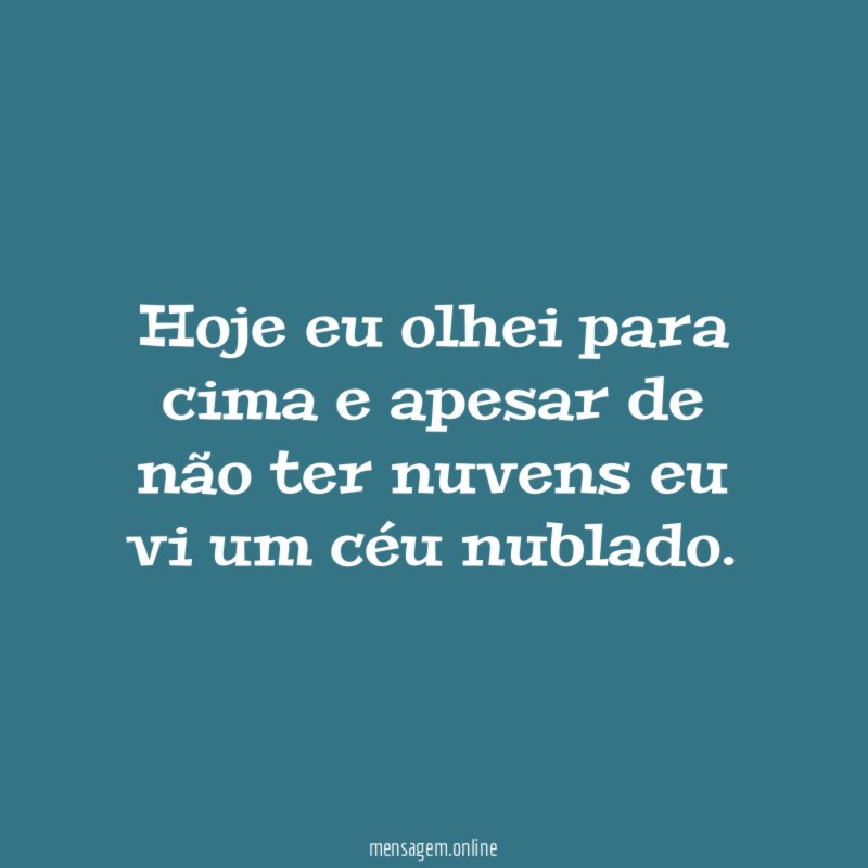 Hoje eu olhei para cima e apesar de