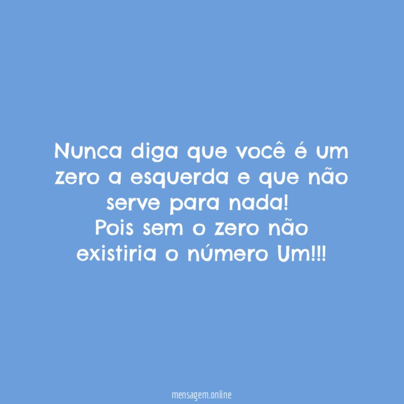 Nunca diga que você é um zero a