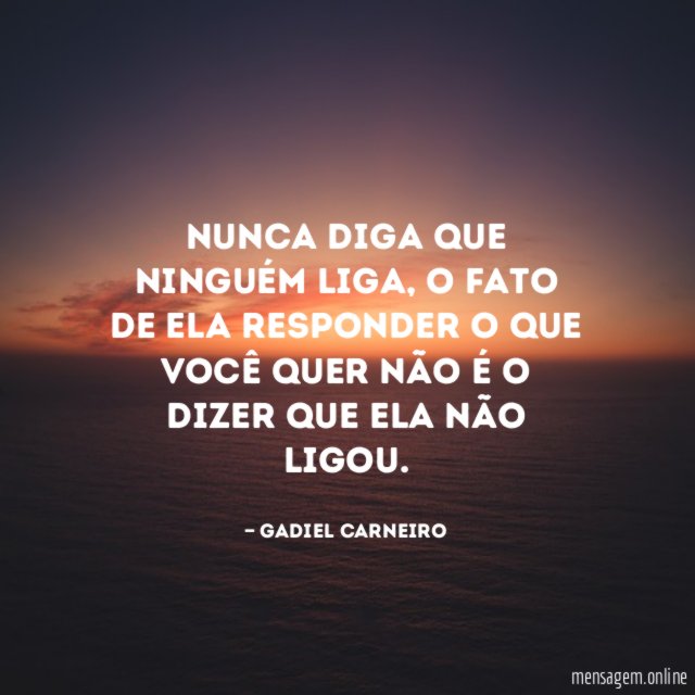 Nunca diga que ninguém liga