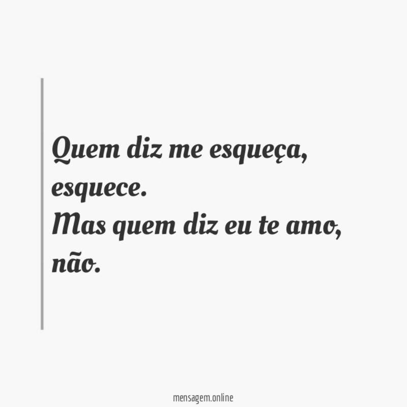 Quem diz me esqueça