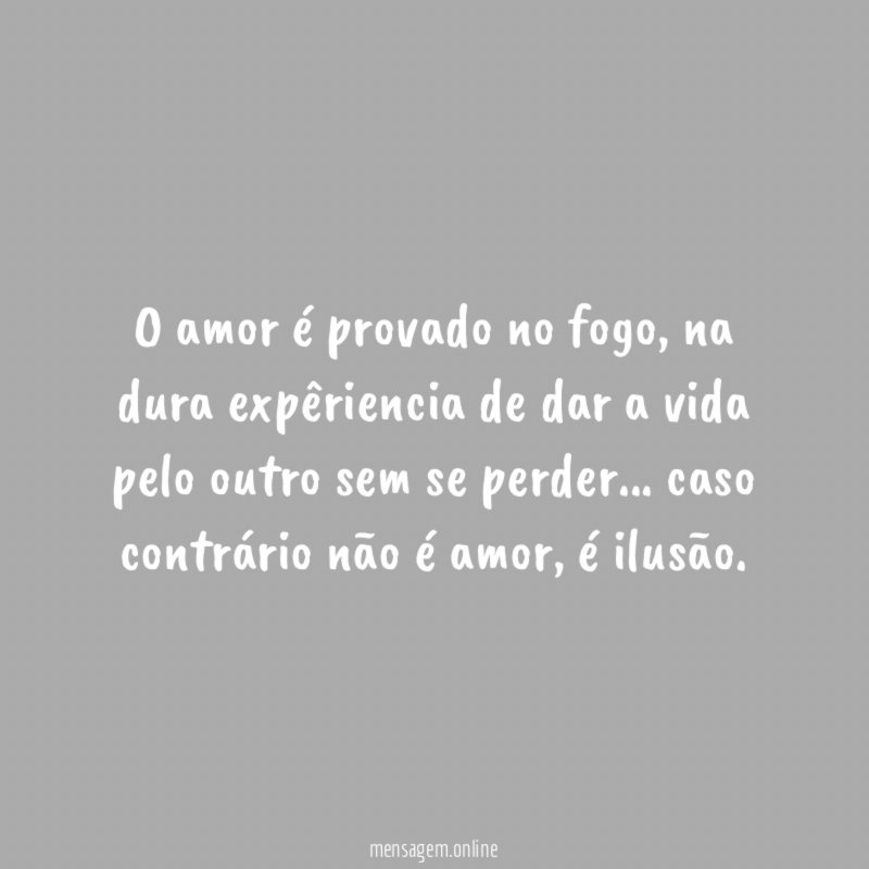 O amor é provado no fogo