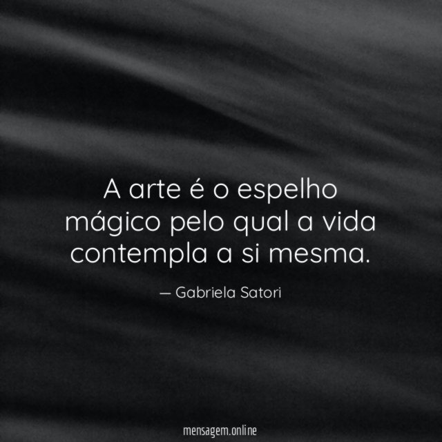 A arte é o espelho mágico pelo qual