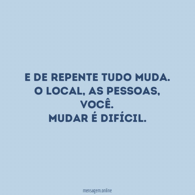 E de repente tudo muda