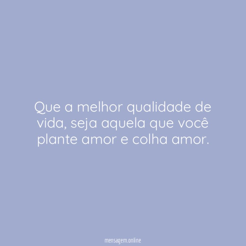 Que a melhor qualidade de vida