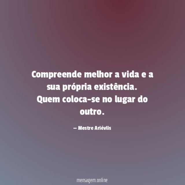 Compreende melhor a vida e a sua própria existência