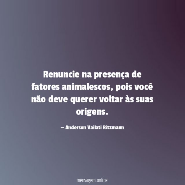Renuncie na presença de fatores animalescos