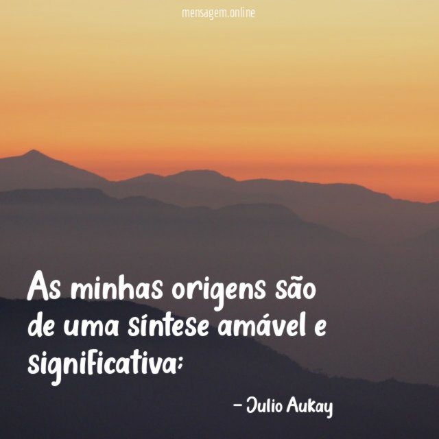 As minhas origens são de uma síntese amável