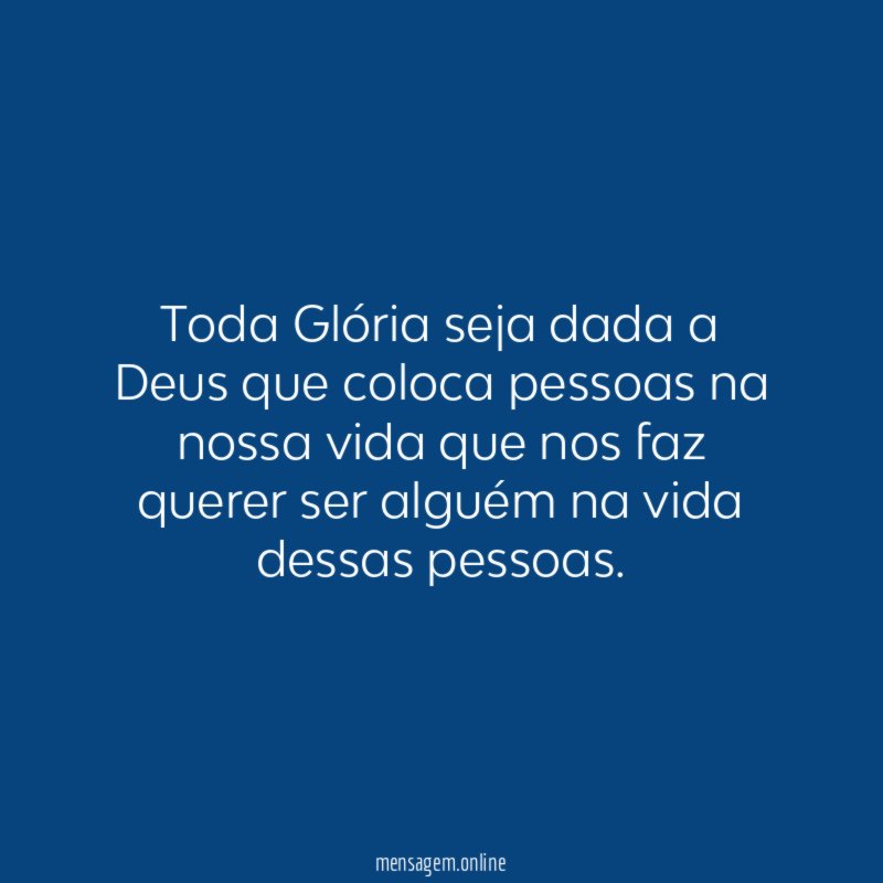 Toda Glória seja dada a Deus que coloca