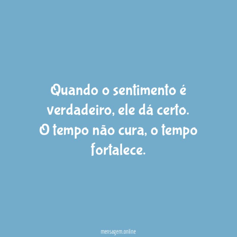 Quando o sentimento é verdadeiro