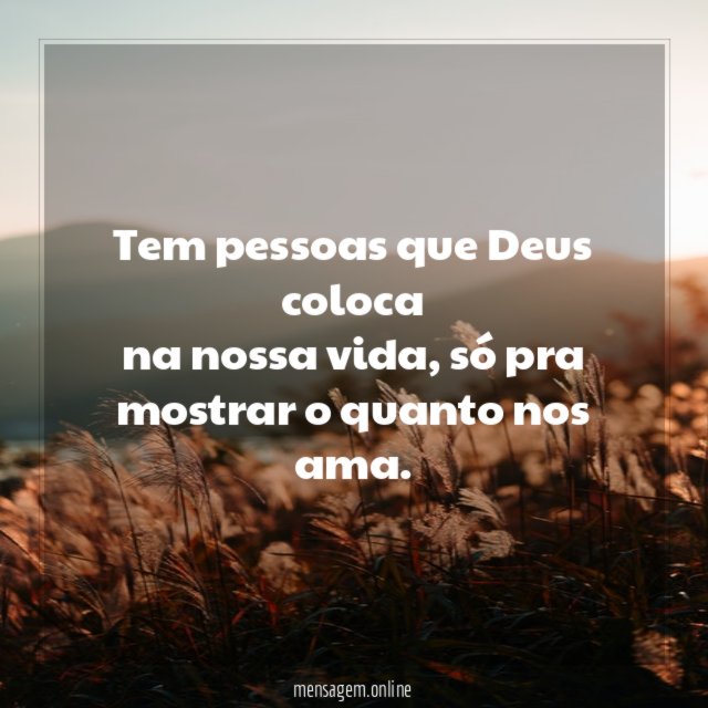 Tem pessoas que Deus coloca na nossa vida