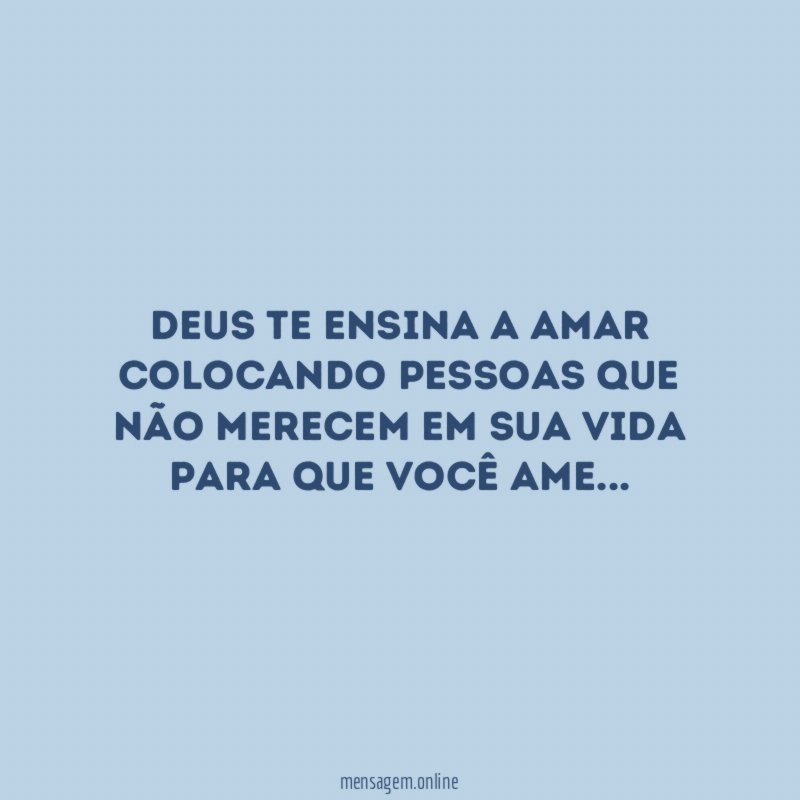 Deus te ensina a amar colocando pessoas que