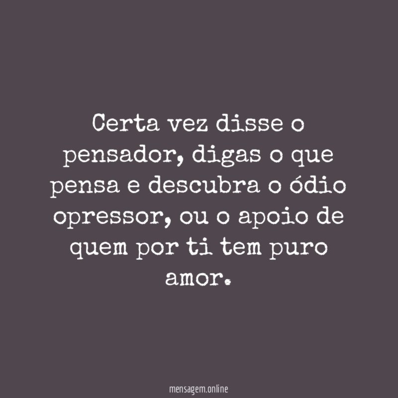 Certa vez disse o pensador