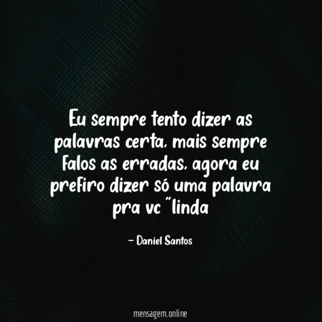 Eu sempre tento dizer as palavras certa